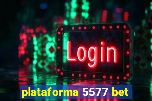 plataforma 5577 bet